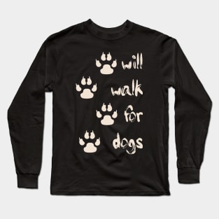 Will Walk For Dogs Long Sleeve T-Shirt